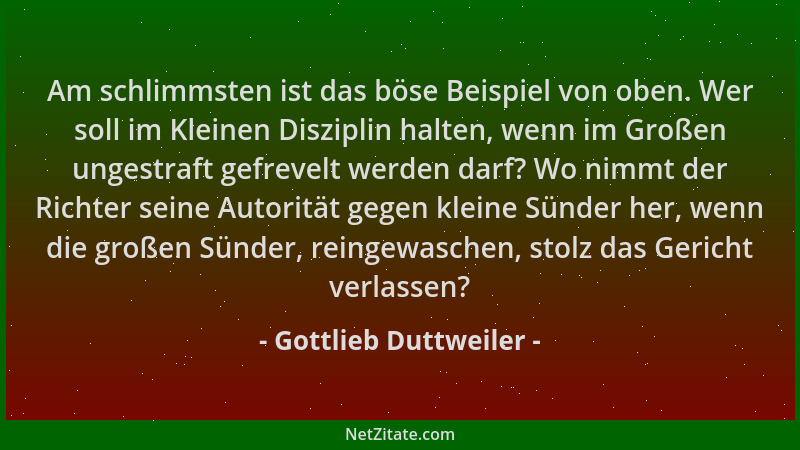 Gottlieb Duttweiler - Am schlimmsten ist das böse Beispiel von oben. Wer soll im Kleinen Disziplin halten, wenn im Großen u...