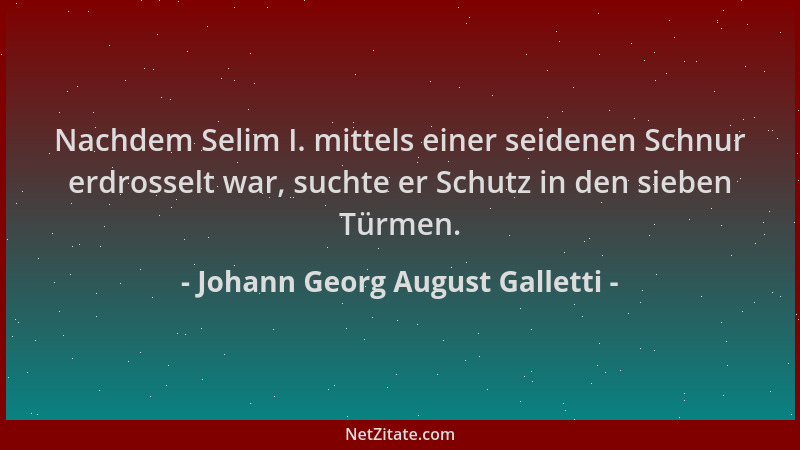 Johann Georg August Galletti - Nachdem Selim I. mittels einer seidenen Schnur erdrosselt war, suchte er Schutz in den siebe...