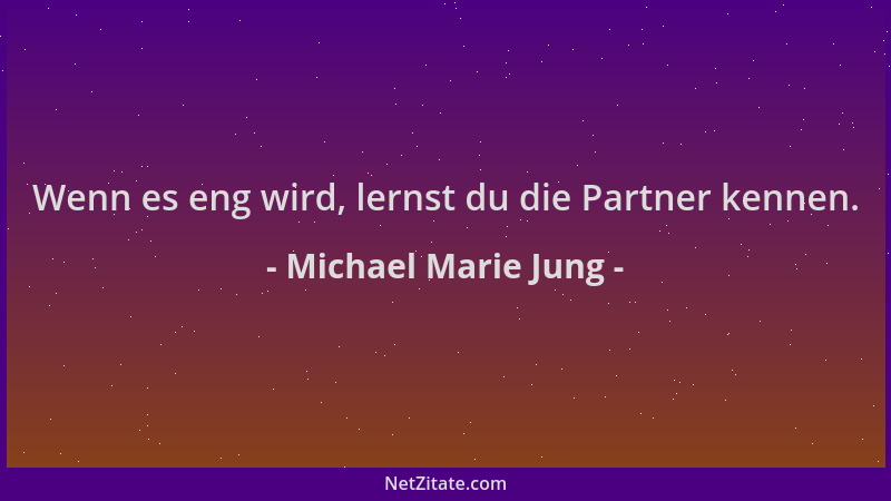 Michael Marie Jung - Wenn es eng wird, lernst du die Partner kennen....