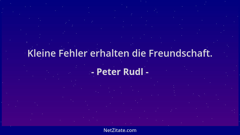 Peter Rudl - Kleine Fehler erhalten die Freundschaft....