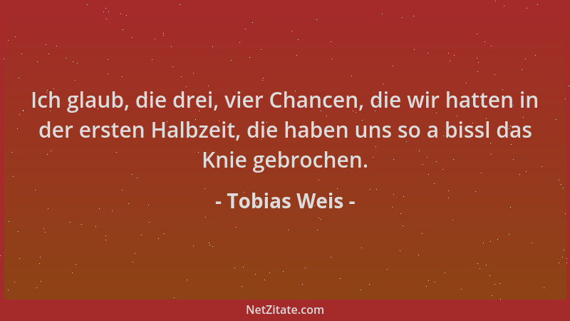 Tobias Weis - Ich glaub, die drei, vier Chancen, die wir hatten in der ersten Halbzeit, die haben uns so a bissl das Knie g...