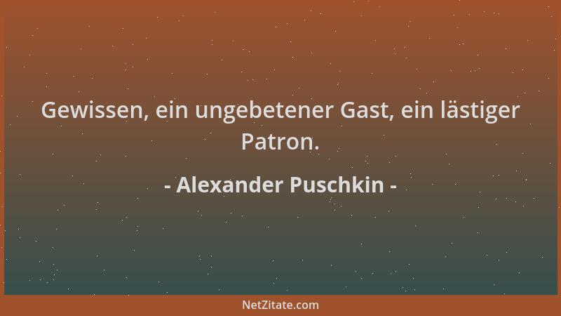 Alexander Puschkin - Gewissen, ein ungebetener Gast, ein lästiger Patron....
