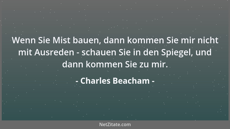 Charles Beacham - Wenn Sie Mist bauen, dann kommen Sie mir nicht mit Ausreden - schauen Sie in den Spiegel, und dann kommen...