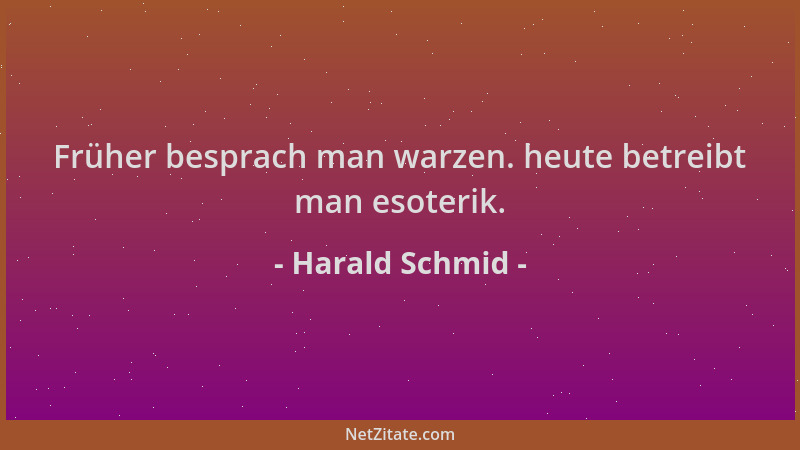 Harald Schmid - Früher besprach man warzen. heute betreibt man esoterik....