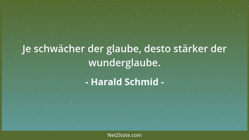 Harald Schmid - Je schwächer der glaube, desto stärker der wunderglaube....