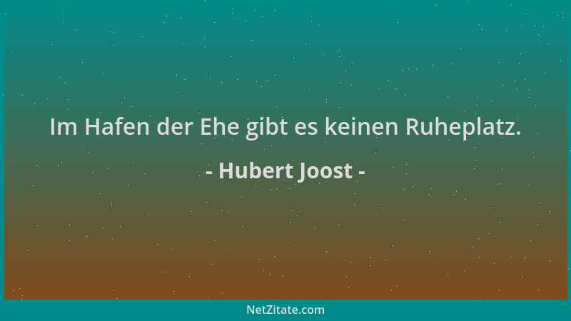 Hubert Joost - Im Hafen der Ehe gibt es keinen Ruheplatz....