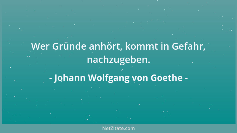 Johann Wolfgang von Goethe - Die Menschen, die das ganze Jahr weltlich sind, bilden sich ein, sie müßten zur Zeit der Not g...