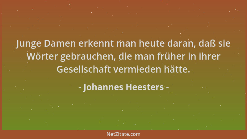 Johannes Heesters - Junge Damen erkennt man heute daran, daß sie Wörter gebrauchen, die man früher in ihrer Gesellschaft ve...