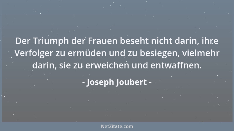 Joseph Joubert - Alle schönen Worte schließen mehr als eine Bedeutung in sich. Wenn ein Wort einen schöneren Sinn bietet, a...
