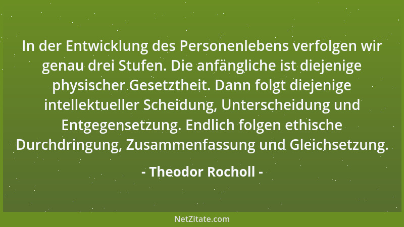 Theodor Rocholl - In der Entwicklung des Personenlebens verfolgen wir genau drei Stufen. Die anfängliche ist diejenige phys...