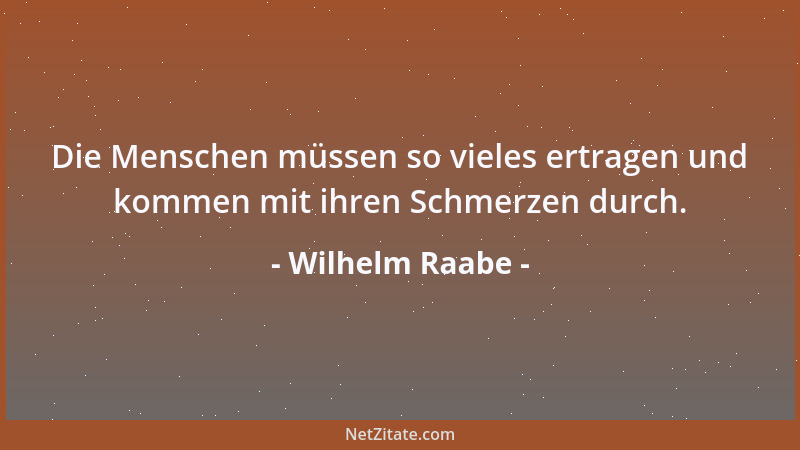 Wilhelm Raabe - Es gibt eine Vornehmheit, das heißt eine Unbefangenheit des Plebs, die dem Bourgeois ewig ein Rätsel bleibt...