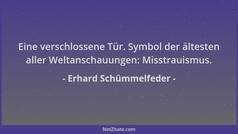 Erhard Schümmelfeder - Eine verschlossene Tür. Symbol der ältesten aller Weltanschauungen: Misstrauismus....