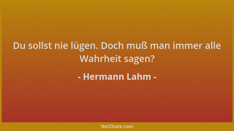 Hermann Lahm - Du sollst nie lügen. Doch muß man immer alle Wahrheit sagen?...