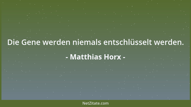 Matthias Horx - Die Gene werden niemals entschlüsselt werden....