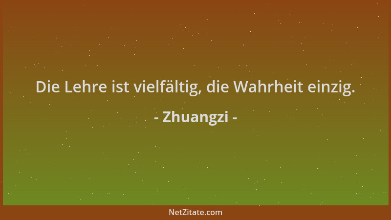 Zhuangzi - Die Lehre ist vielfältig, die Wahrheit einzig....
