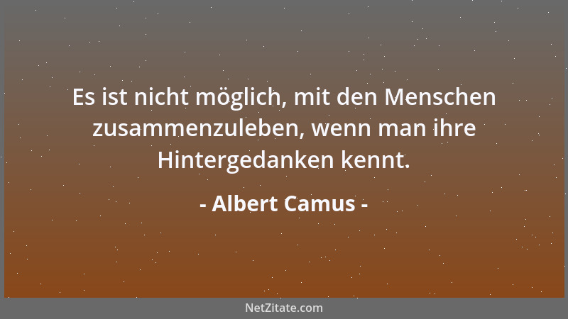 Albert Camus - Dummheit ist immer beharrlich....