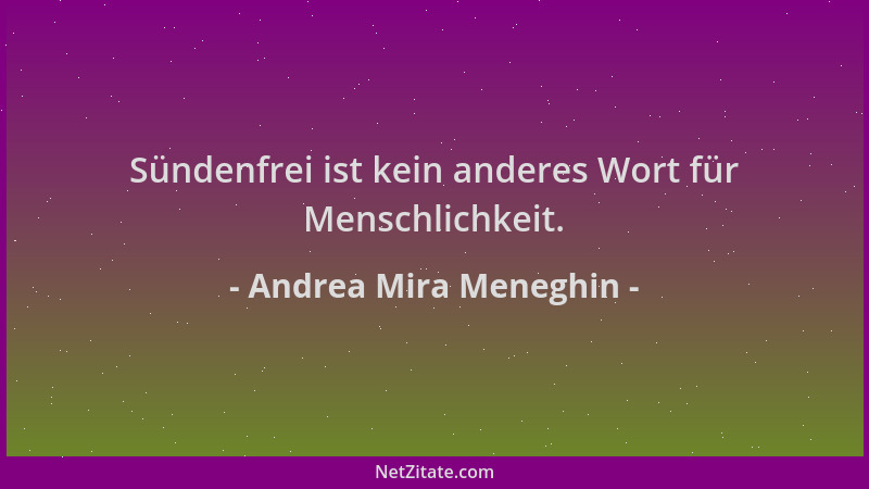 Andrea Mira Meneghin - Sündenfrei ist kein anderes Wort für Menschlichkeit....