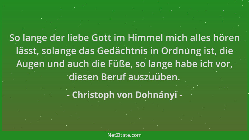 Christoph von Dohnányi - So lange der liebe Gott im Himmel mich alles hören lässt, solange das Gedächtnis in Ordnung ist, d...