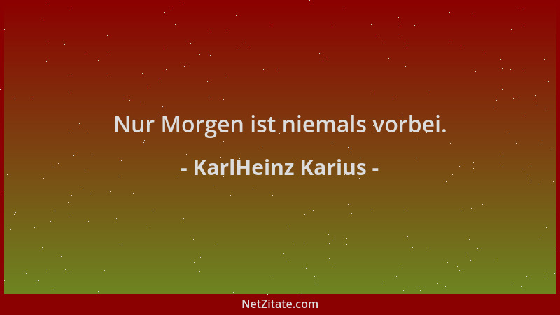 KarlHeinz Karius - Nur Morgen ist niemals vorbei....