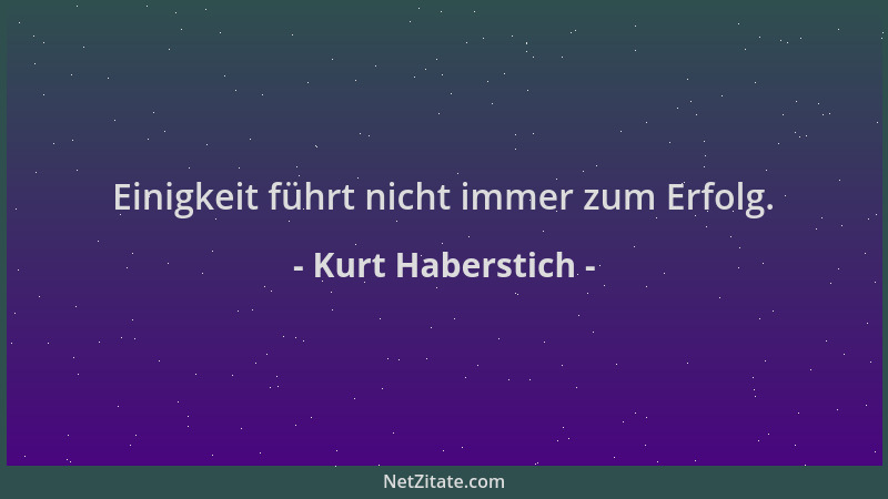 Kurt Haberstich - Einigkeit führt nicht immer zum Erfolg....