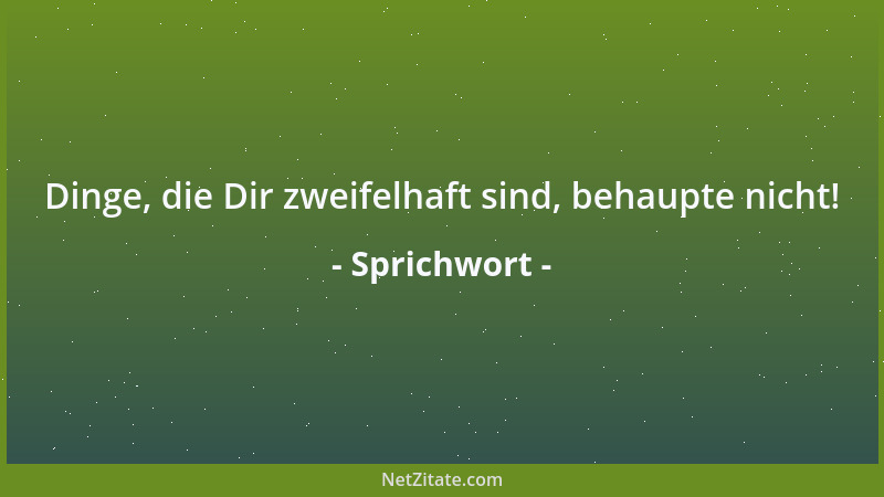 Sprichwort - Dem Beichtvater, Arzt und Advokaten darf man nichts verschweigen....