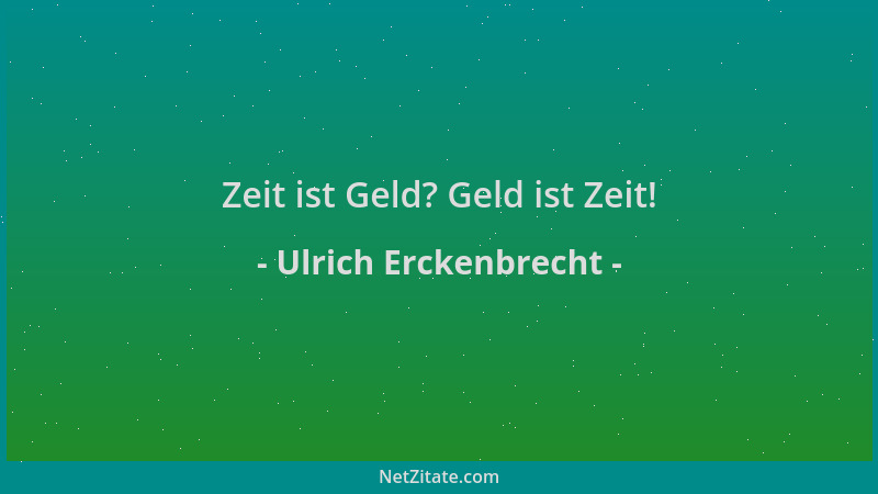 Ulrich Erckenbrecht - Zeit ist Geld? Geld ist Zeit!...