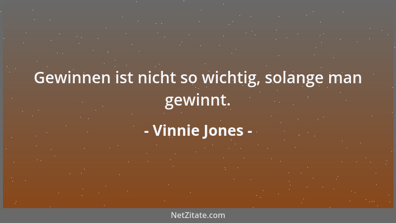 Vinnie Jones - Gewinnen ist nicht so wichtig, solange man gewinnt....