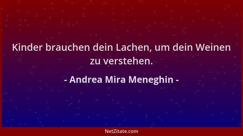 Andrea Mira Meneghin - Kinder brauchen dein Lachen, um dein Weinen zu verstehen....