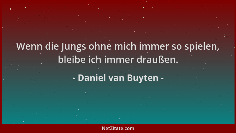 Daniel van Buyten - Wenn die Jungs ohne mich immer so spielen, bleibe ich immer draußen....