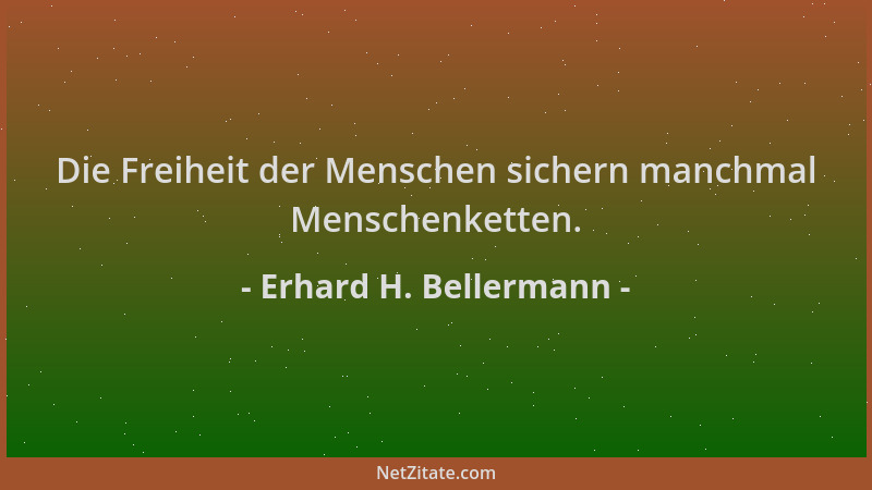 Erhard H. Bellermann - Die Freiheit der Menschen sichern manchmal Menschenketten....