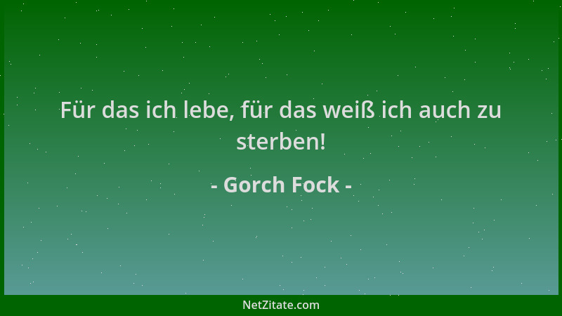 Gorch Fock - Für das ich lebe, für das weiß ich auch zu sterben!...