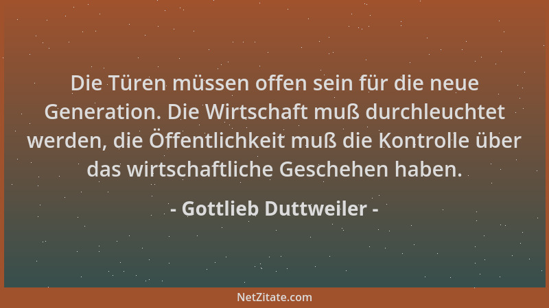 Gottlieb Duttweiler - Die Türen müssen offen sein für die neue Generation. Die Wirtschaft muß durchleuchtet werden, die Öff...