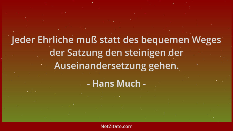 Hans Much - Jeder Ehrliche muß statt des bequemen Weges der Satzung den steinigen der Auseinandersetzung gehen....