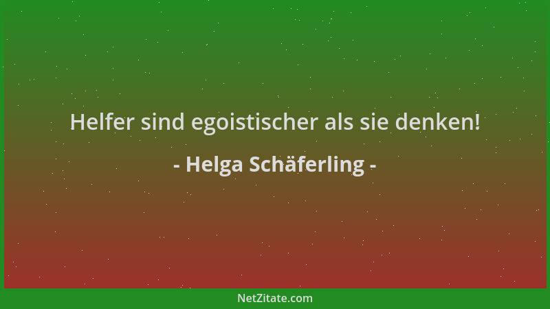 Helga Schäferling - Helfer sind egoistischer als sie denken!...