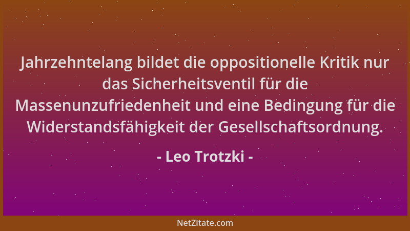 Leo Trotzki - Jahrzehntelang bildet die oppositionelle Kritik nur das Sicherheitsventil für die Massenunzufriedenheit und e...