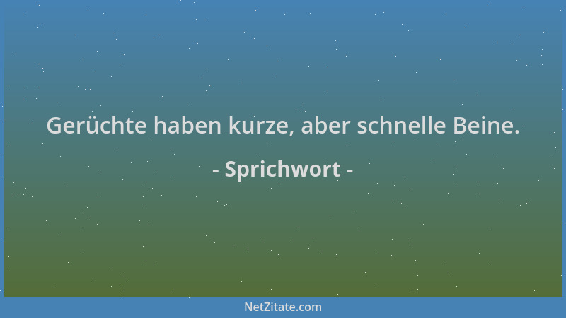 Sprichwort - Gerüchte haben kurze, aber schnelle Beine....