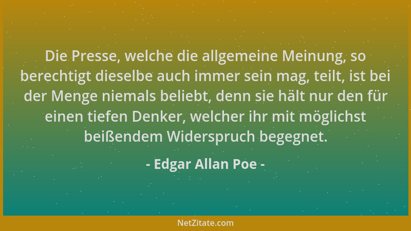 Edgar Allan Poe - Die Presse, welche die allgemeine Meinung, so berechtigt dieselbe auch immer sein mag, teilt, ist bei der...