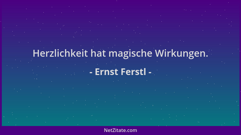 Ernst Ferstl - Herzlichkeit hat magische Wirkungen....
