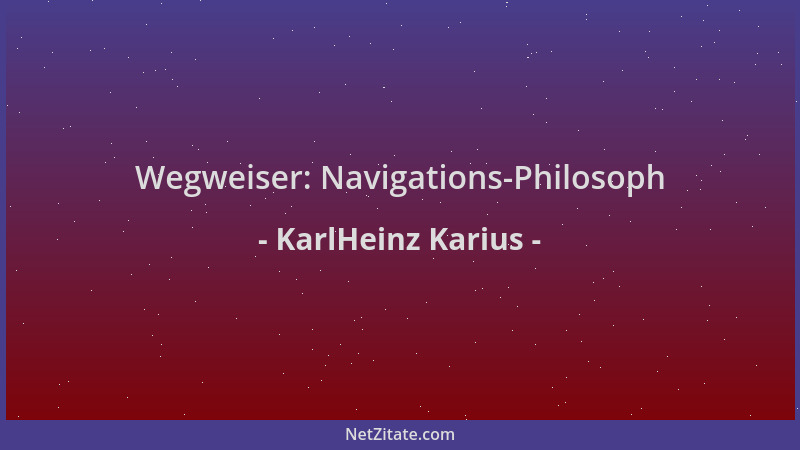 KarlHeinz Karius - Wegweiser: Navigations-Philosoph...