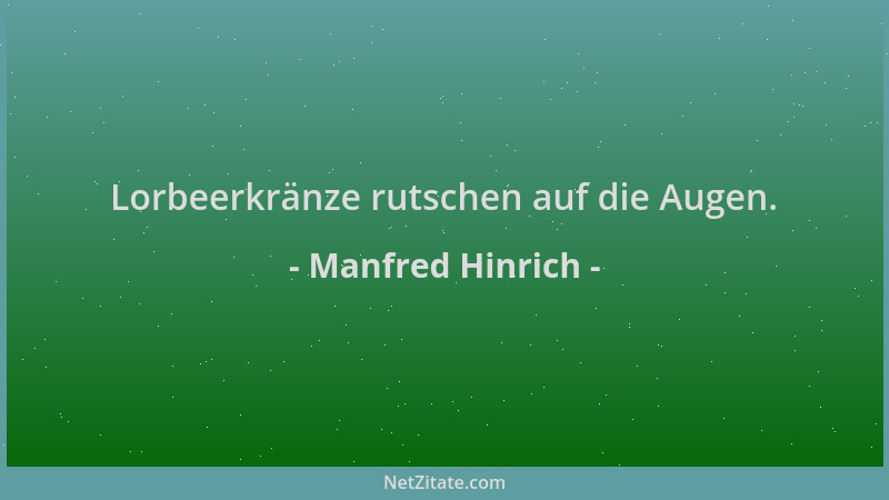 Manfred Hinrich - Lorbeerkränze rutschen auf die Augen....