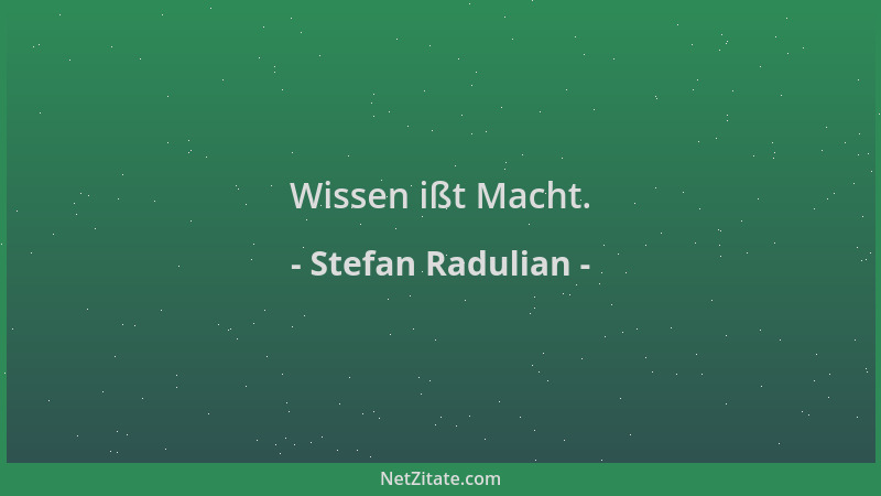 Stefan Radulian - Wissen ißt Macht....