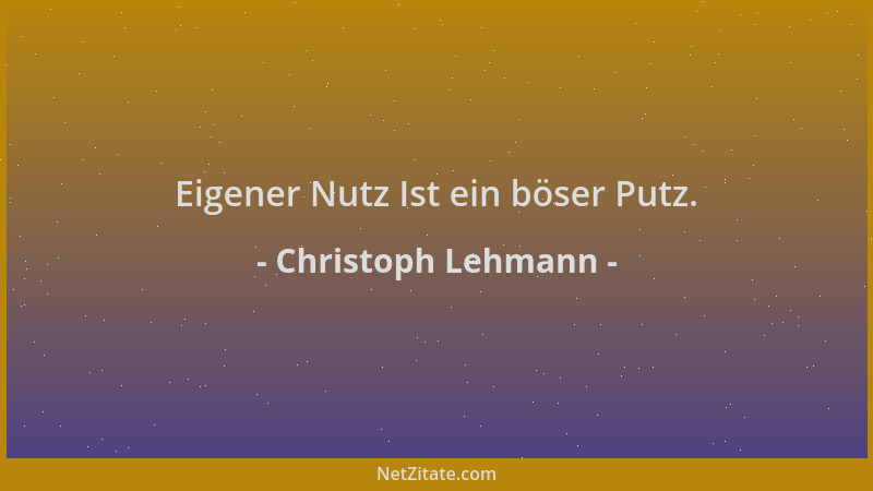 Christoph Lehmann - Eigener Nutz Ist ein böser Putz....