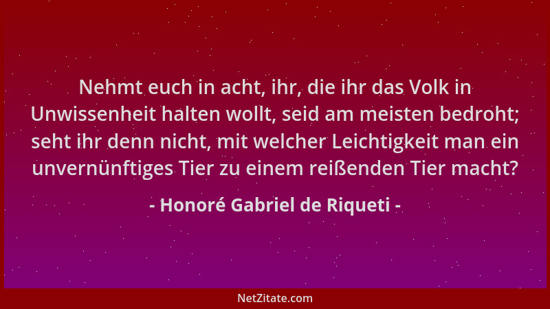 Honoré Gabriel de Riqueti - Nehmt euch in acht, ihr, die ihr das Volk in Unwissenheit halten wollt, seid am meisten bedroht...