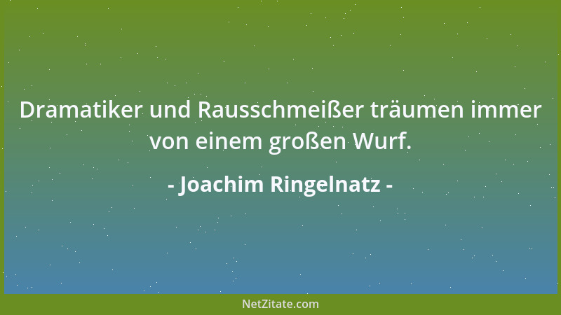 Joachim Ringelnatz - Dramatiker und Rausschmeißer träumen immer von einem großen Wurf....