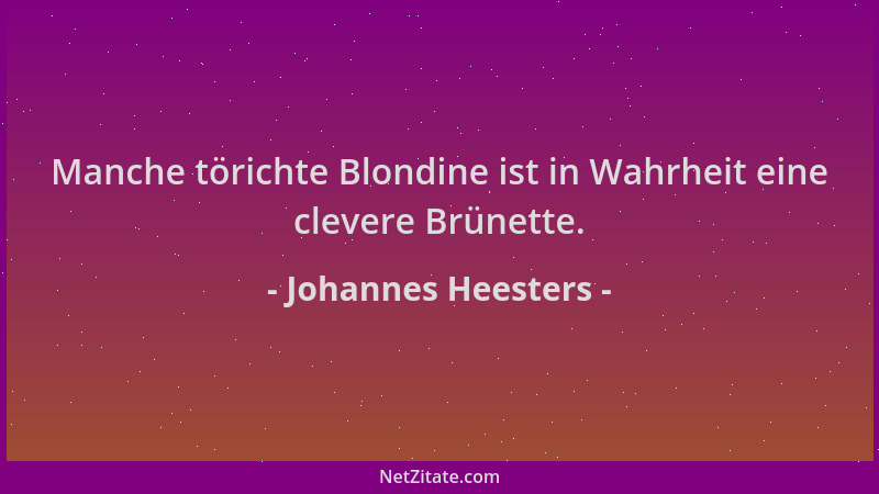 Johannes Heesters - Manche törichte Blondine ist in Wahrheit eine clevere Brünette....