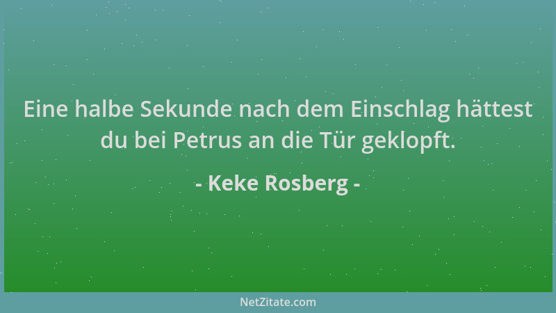 Keke Rosberg - Eine halbe Sekunde nach dem Einschlag hättest du bei Petrus an die Tür geklopft....