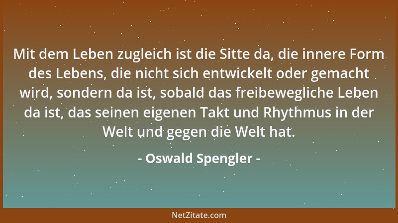 Oswald Spengler - Alles Bedeutende im Strom des Lebens ist durch Sieg und Niederlage entstanden....