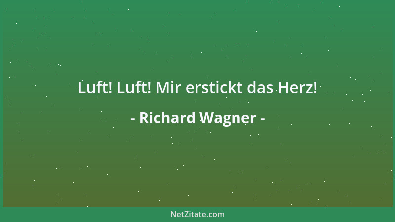Richard Wagner - Luft! Luft! Mir erstickt das Herz!...