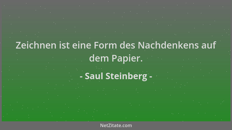 Saul Steinberg - Zeichnen ist eine Form des Nachdenkens auf dem Papier....