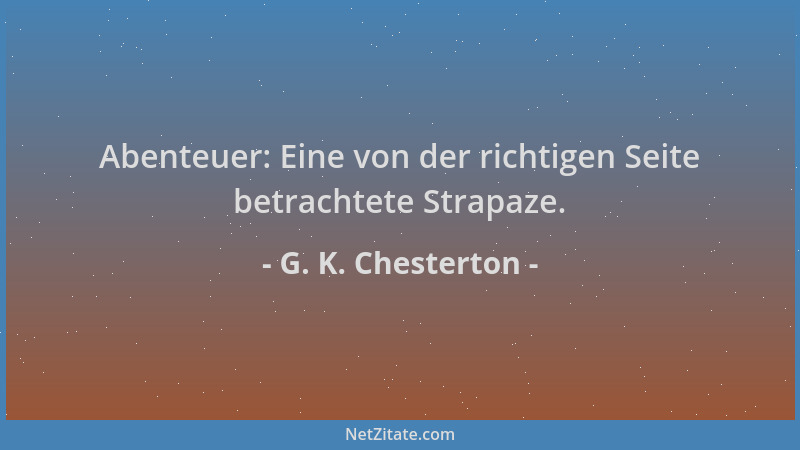 G. K. Chesterton - Abenteuer: Eine von der richtigen Seite betrachtete Strapaze....